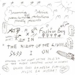 Insomnia Isterica : ATB & Fashion Boy in the Night of the Living Sess(ion)